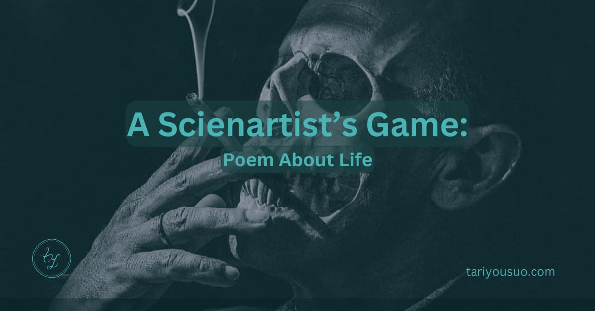 Cover Image of poem about life titled "A Scienartist's Game" - It's an HD Image of skull guy smoking, deeply sunken eyes, shredded cheeks with teeth visible.